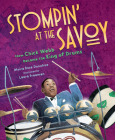 Stompin' at the Savoy: How Chick Webb Became the King of Drums By Moira Rose Donohue, Laura Freeman (Illustrator) Cover Image