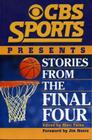 CBS Sports Presents Stories from the Final Four By Matt Fulks (Editor) Cover Image