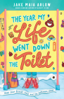 The Year My Life Went Down the Toilet By Jake Maia Arlow Cover Image