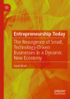 Entrepreneurship Today: The Resurgence of Small, Technology-Driven Businesses in a Dynamic New Economy By Swati Bhatt Cover Image