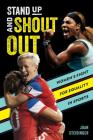 Stand Up and Shout Out: Women's Fight for Equal Pay, Equal Rights, and Equal Opportunities in Sports By Joan Steidinger Cover Image