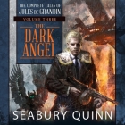 The Dark Angel: The Complete Tales of Jules de Grandin, Volume Three By Seabury Quinn, Paul Woodson (Read by) Cover Image