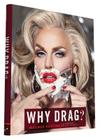 Why Drag? By Magnus Hastings (Photographs by), Boy George (Foreword by) Cover Image