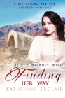 Finding Her Way - Alice's Journey West: A Historical Western Pioneer Romance By Katherine St Clair Cover Image