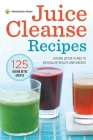 Juice Cleanse Recipes: Juicing Detox Plans to Revitalize Health and Energy By Mendocino Press Cover Image