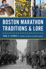 Boston Marathon Traditions & Lore (Sports) By Paul C. Clerici, Guy Morse III (Foreword by) Cover Image
