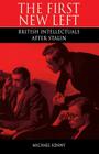 First New Left: British Intellectuals After Stalin By Michael Kenny Cover Image