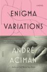 Enigma Variations: A Novel By André Aciman Cover Image