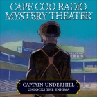 Captain Underhill Unlocks the Enigma: The Queen Is in the Counting House and Don't Touch That Dial! By Steven Thomas Oney, Ensemble Cast (Performed by), A. Full Cast (Read by) Cover Image