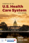 Essentials of the U.S. Health Care System with Advantage Access and the Navigate 2 Scenario for Health Care Delivery By Leiyu Shi, Douglas A. Singh Cover Image