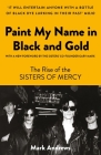 Paint My Name in Black and Gold: The Rise of the Sisters of Mercy By Mark Andrews Cover Image