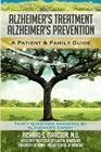Alzheimer's Treatment Alzheimer's Prevention: A Patient and Family Guide, 2012 Edition Cover Image