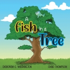 A Fish in a Tree: A Children's Rhyming Story By Deborah C. Washington, Chad Thompson (Illustrator) Cover Image
