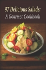 97 Delicious Salads: A Gourmet Cookbook By Delicisala Gour Cover Image