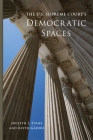 The U.S. Supreme Court's Democratic Spaces: Volume 5 (Studies in American Constitutional Heritage #5) Cover Image