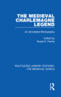 The Medieval Charlemagne Legend: An Annotated Bibliography By Susan E. Farrier (Editor) Cover Image