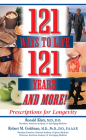 121 Ways to Live 121 Years . . . and More: Prescriptions for Longevity By Ronald Klatz, Robert M. Goldman Cover Image