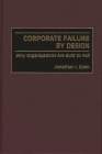 Corporate Failure by Design: Why Organizations Are Built to Fail Cover Image