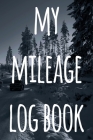 My Mileage Log Book: The perfect way to record your milage - ideal gift for anyone who drives! By Cnyto Vehicle Media Cover Image