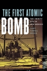 The First Atomic Bomb: The Trinity Site in New Mexico (America’s Public Lands) By Janet Farrell Brodie Cover Image