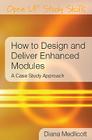 How to Design and Deliver Enhanced Modules (Open Up Study Skills) By Diana Medlicott Cover Image