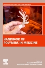 Handbook of Polymers in Medicine By Masoud Mozafari (Editor), Narendra Pal Singh Chauhan (Editor) Cover Image