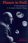 Planets in Peril: A Critical Study of C. S. Lewis's Ransom Trilogy By David C. Downing Cover Image