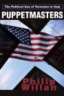 Puppetmasters: The Political Use of Terrorism in Italy By Philip P. Willan Cover Image