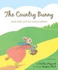 The Country Bunny and the Little Gold Shoes 75th Anniversary Edition: An Easter And Springtime Book For Kids By DuBose Heyward, Marjorie Flack (Illustrator) Cover Image