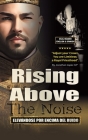 Rising Above The Noise: Elevandose Por Encima del Ruido Cover Image