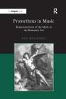 Prometheus in Music: Representations of the Myth in the Romantic Era By Paul Bertagnolli Cover Image