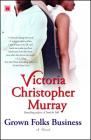 Grown Folks Business: A Novel By Victoria Christopher Murray Cover Image