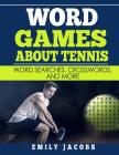 Word Games About Tennis: Word Searches, Crosswords, and More Cover Image