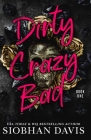 Dirty Crazy Bad (Dirty Crazy Bad Duet Book 1) By Siobhan Davis Cover Image