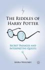 The Riddles of Harry Potter: Secret Passages and Interpretive Quests By Shira Wolosky Cover Image