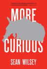 More Curious By Sean Wilsey Cover Image