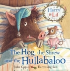 The Hog, the Shrew and the Hullabaloo (Harry and Lil) By Julia Copus, Eunyoung Seo (Illustrator) Cover Image