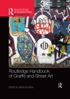 Routledge Handbook of Graffiti and Street Art (Routledge International Handbooks) Cover Image