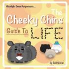 The Cheeky Chins' Guide To Life By Gem Moran Cover Image