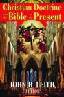 Christian Doctrine from the Bible to the Present By John H. Leith (Editor) Cover Image