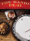 The Banjo Pub Songbook: 35 Reels, Jigs & Fiddle Tunes Arranged for 5-String Banjo By Hal Leonard Corp (Created by) Cover Image