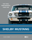 Shelby Mustang: The Total Performance Pony Car By Colin Comer, Lee Iacocca (Foreword by) Cover Image