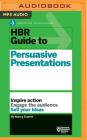 HBR Guide to Persuasive Presentations By Harvard Business Review, Nancy Duarte, Liisa Ivary (Read by) Cover Image