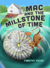 Mac and the Millstone of Time By Timothy Young Cover Image