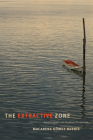 The Extractive Zone: Social Ecologies and Decolonial Perspectives (Dissident Acts) By Macarena Gómez-Barris Cover Image