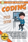 Coding for Kids: 3 Books in 1: Programming for Beginners: How to Learn: Coding Skills, Create a Game, Programming in Python, and Workin By Sean Damon Cover Image