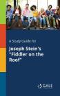 A Study Guide for Joseph Stein's 