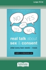Real Talk About Sex and Consent: What Every Teen Needs to Know [16pt Large Print Edition] By Cheryl M. Bradshaw Cover Image
