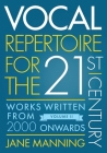 Vocal Repertoire for the Twenty-First Century, Volume 2: Works Written from 2000 Onwards By Jane Manning Cover Image