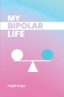 My Bipolar Life By Phyllis Kraps Cover Image